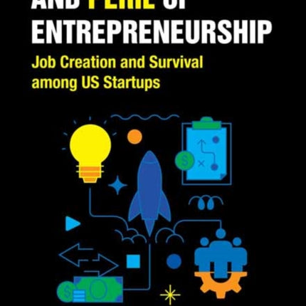 The Promise and Peril of Entrepreneurship: Job Creation and Survival among US Startups