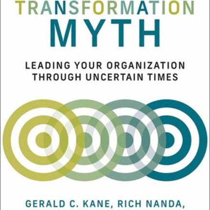 The Transformation Myth: Leading Your Organization through Uncertain Times