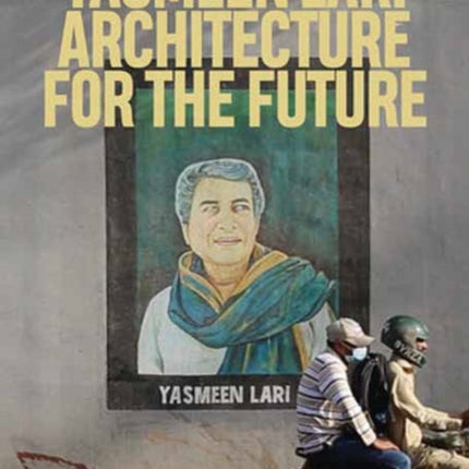 Yasmeen Lari: Architecture for the Future