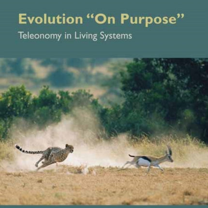 Evolution On Purpose: Teleonomy in Living Systems