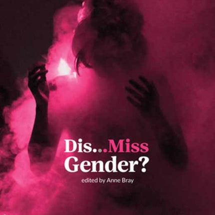 Dis…Miss Gender?