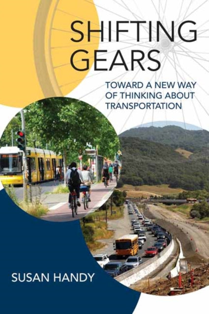 Shifting Gears: Toward a New Way of Thinking about Transportation