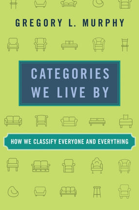 Categories We Live By: How We Classify Everyone and Everything