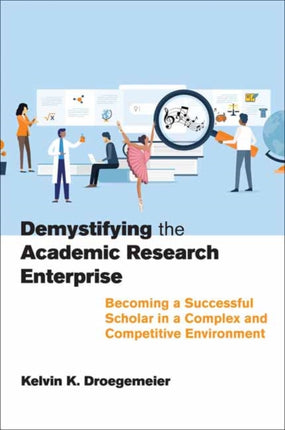 Demystifying the Academic Research Enterprise: Becoming a Successful Scholar in a Complex and Competitive Environment