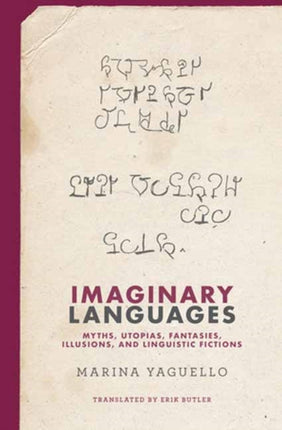 Imaginary Languages: Myths, Utopias, Fantasies, Illusions, and Linguistic Fictions