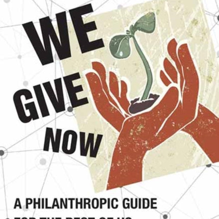 How We Give Now: A Philanthropic Guide for the Rest of Us