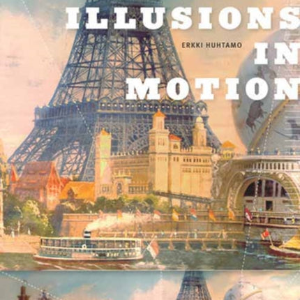 Illusions in Motion: Media Archaeology of the Moving Panorama and Related Spectacles