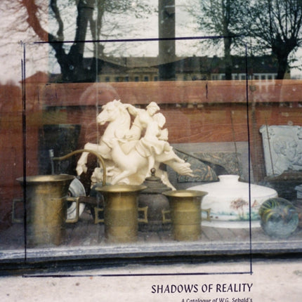 Shadows of Reality: A Catalogue of W.G. Sebald’s Photographic Materials