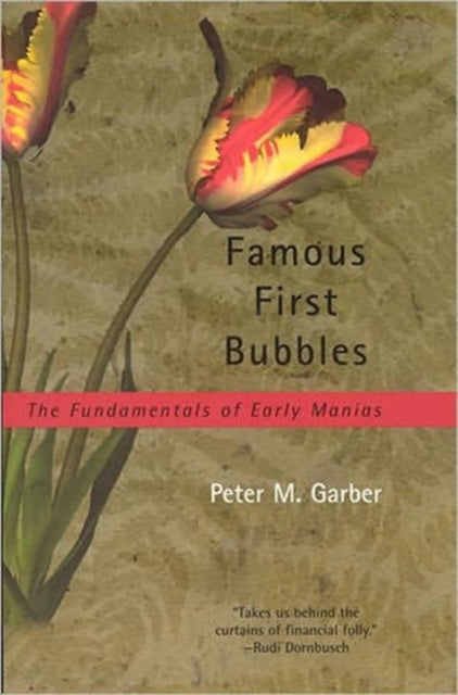 Famous First Bubbles The Fundamentals of Early Manias The MIT Press