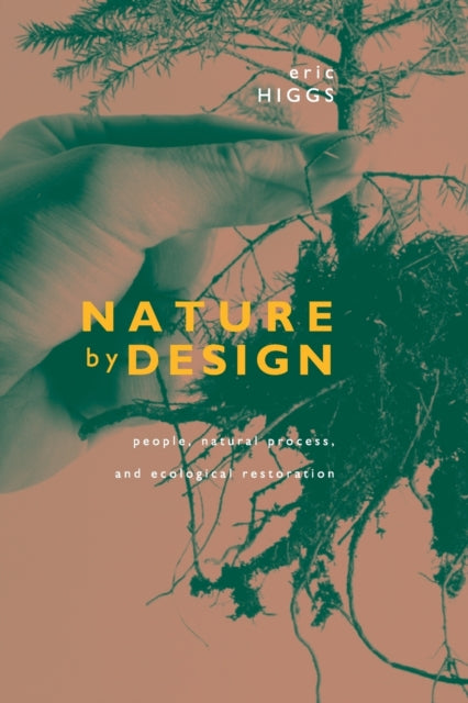 Nature by Design: People, Natural Process, and Ecological Restoration