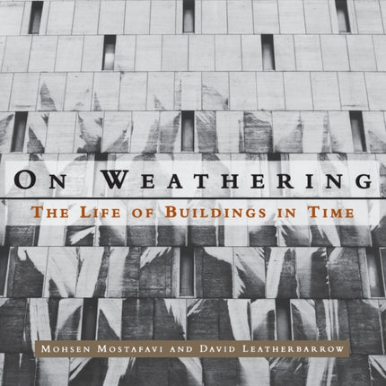 On Weathering: The Life of Buildings in Time