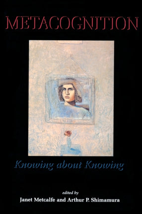 Metacognition  Knowing About Knowing