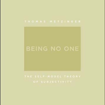 Being No One: The Self-Model Theory of Subjectivity