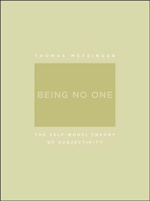 Being No One: The Self-Model Theory of Subjectivity