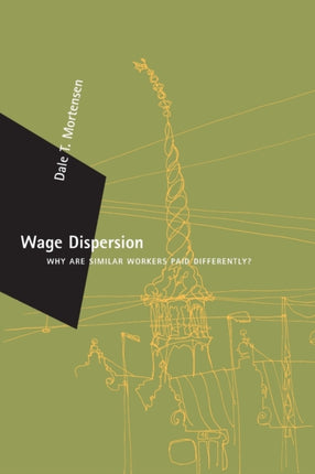 Wage Dispersion  Why Are Similar Workers Paid Differently