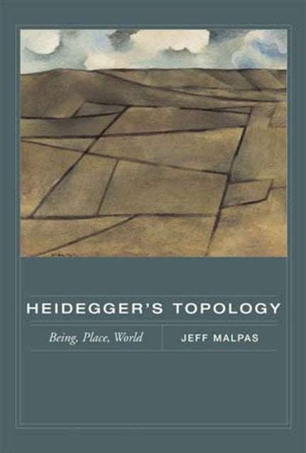 Heidegger's Topology: Being, Place, World