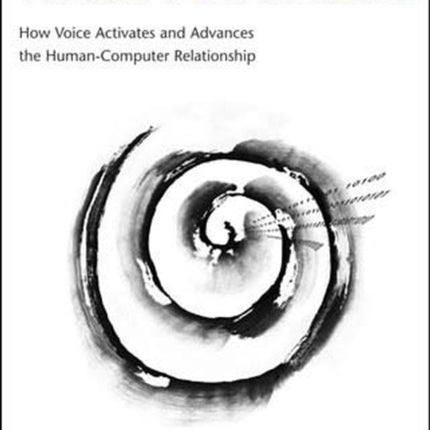 Wired for Speech How Voice Activates and Advances the HumanComputer Relationship