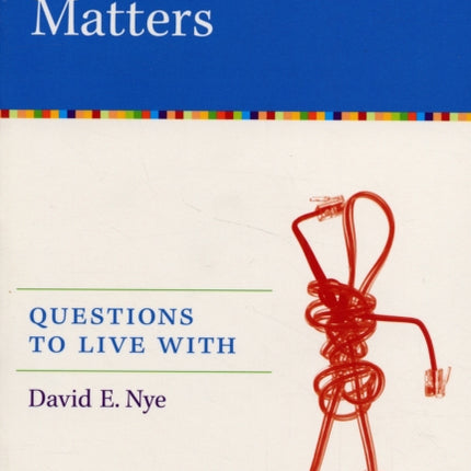 Technology Matters: Questions to Live With