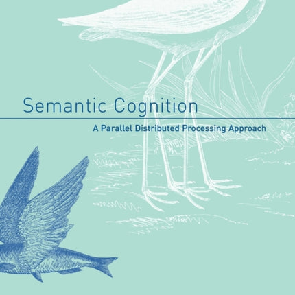 Semantic Cognition  A Parallel Distributed Processing Approach