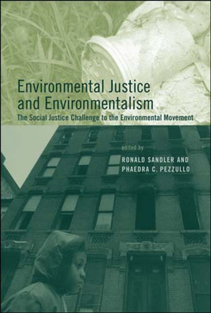 Environmental Justice and Environmentalism: The Social Justice Challenge to the Environmental Movement