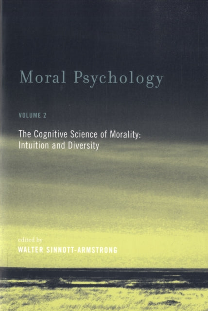 Moral Psychology: The Cognitive Science of Morality: Intuition and Diversity: Volume 2