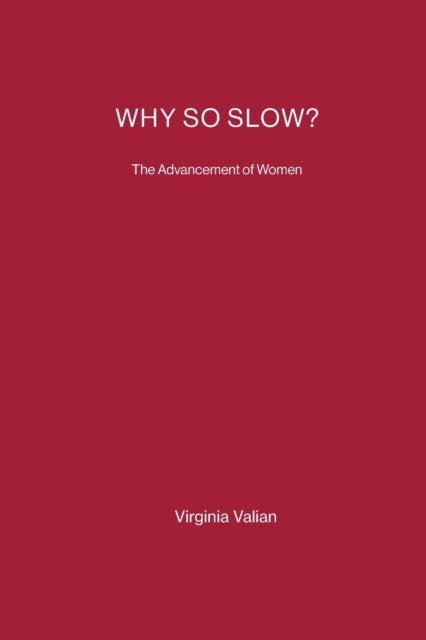 Why So Slow?: The Advancement of Women