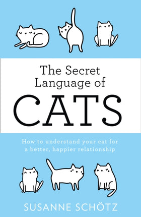 THE SECRET LANGUAGE OF CATS How to understand