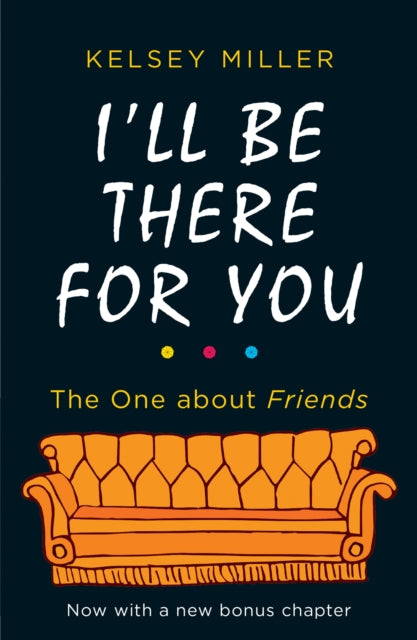 I'll Be There For You: The ultimate book for Friends fans everywhere