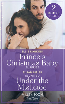 Princes Christmas Baby Surprise  Reunited Under The Mistletoe