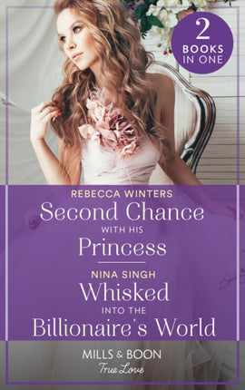 Second Chance With His Princess  Whisked Into The Billionaires World