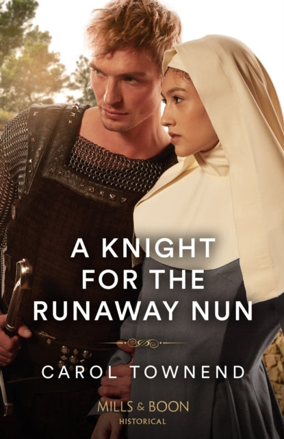 A Knight For The Runaway Nun (Convent Brides, Book 2) (Mills & Boon Historical)