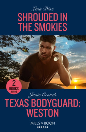 Shrouded In The Smokies / Texas Bodyguard: Weston: Shrouded in the Smokies (A Tennessee Cold Case Story) / Texas Bodyguard: Weston (San Antonio Security) (Mills & Boon Heroes)