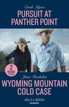 Pursuit At Panther Point / Wyoming Mountain Cold Case – 2 Books in 1 (Mills & Boon Heroes)