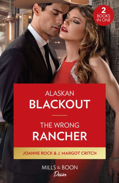 Alaskan Blackout / The Wrong Rancher: Alaskan Blackout (Kingsland Ranch) / The Wrong Rancher (Heirs of Hardwell Ranch) (Mills & Boon Desire)