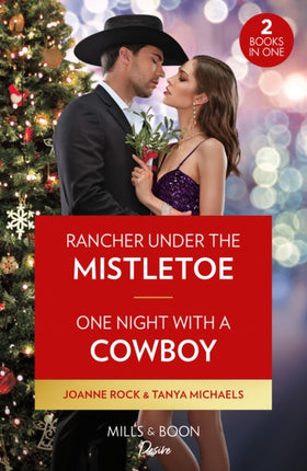 Rancher Under The Mistletoe / One Night With A Cowboy: Rancher Under the Mistletoe (Kingsland Ranch) / One Night with a Cowboy (Mills & Boon Desire)