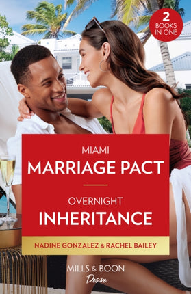 Miami Marriage Pact / Overnight Inheritance: Miami Marriage Pact (Miami Famous) / Overnight Inheritance (Marriages and Mergers) (Mills & Boon Desire)