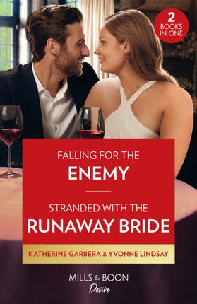 Falling For The Enemy / Stranded With The Runaway Bride: Falling for the Enemy (The Gilbert Curse) / Stranded with the Runaway Bride (Mills & Boon Desire)