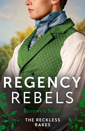 Regency Rebels The Reckless Rakes  2 Books in 1