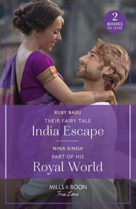 Their Fairy Tale India Escape / Part Of His Royal World: Their Fairy Tale India Escape (If the Fairy Tale Fits…) / Part of His Royal World (If the Fairy Tale Fits…) (Mills & Boon True Love)