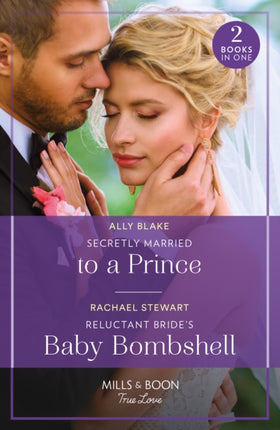 Secretly Married To A Prince  Reluctant Brides Baby Bombshell