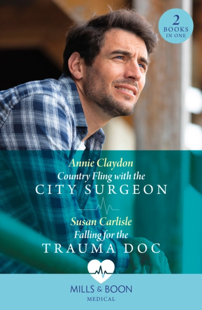 Country Fling With The City Surgeon  Falling For The Trauma Doc