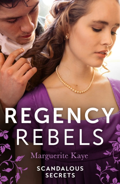 Regency Rebels: Scandalous Secrets: The Soldier's Dark Secret (Comrades in Arms) / The Soldier's Rebel Lover