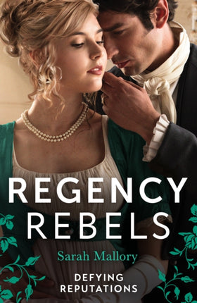 Regency Rebels: Defying Reputations: Beneath the Major's Scars (The Notorious Coale Brothers) / Behind the Rake's Wicked Wager