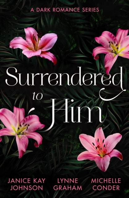 Surrendered To Him A Dark Romance Series