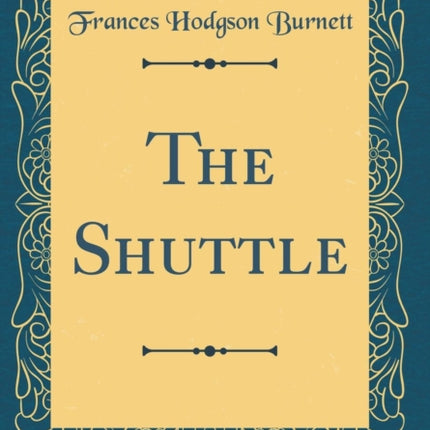 The Shuttle (Classic Reprint)