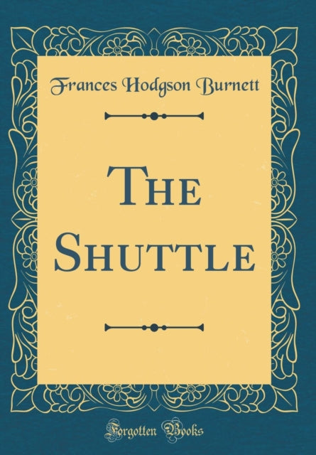 The Shuttle (Classic Reprint)