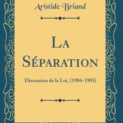 La Séparation Discussion de la Loi 19041905 Classic Reprint