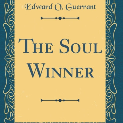 The Soul Winner (Classic Reprint)