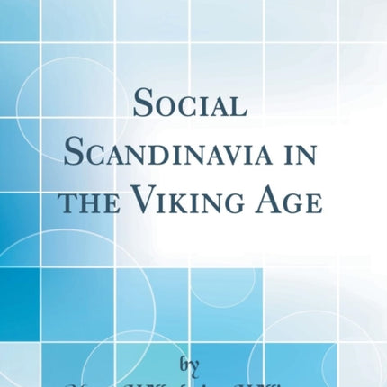 Social Scandinavia in the Viking Age Classic Reprint