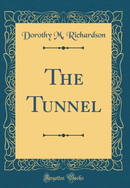 The Tunnel (Classic Reprint)